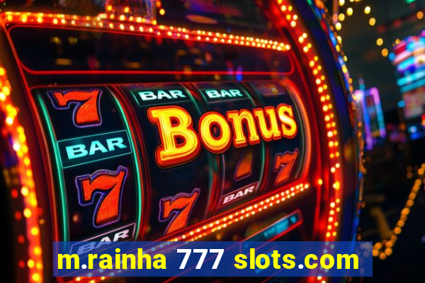 m.rainha 777 slots.com